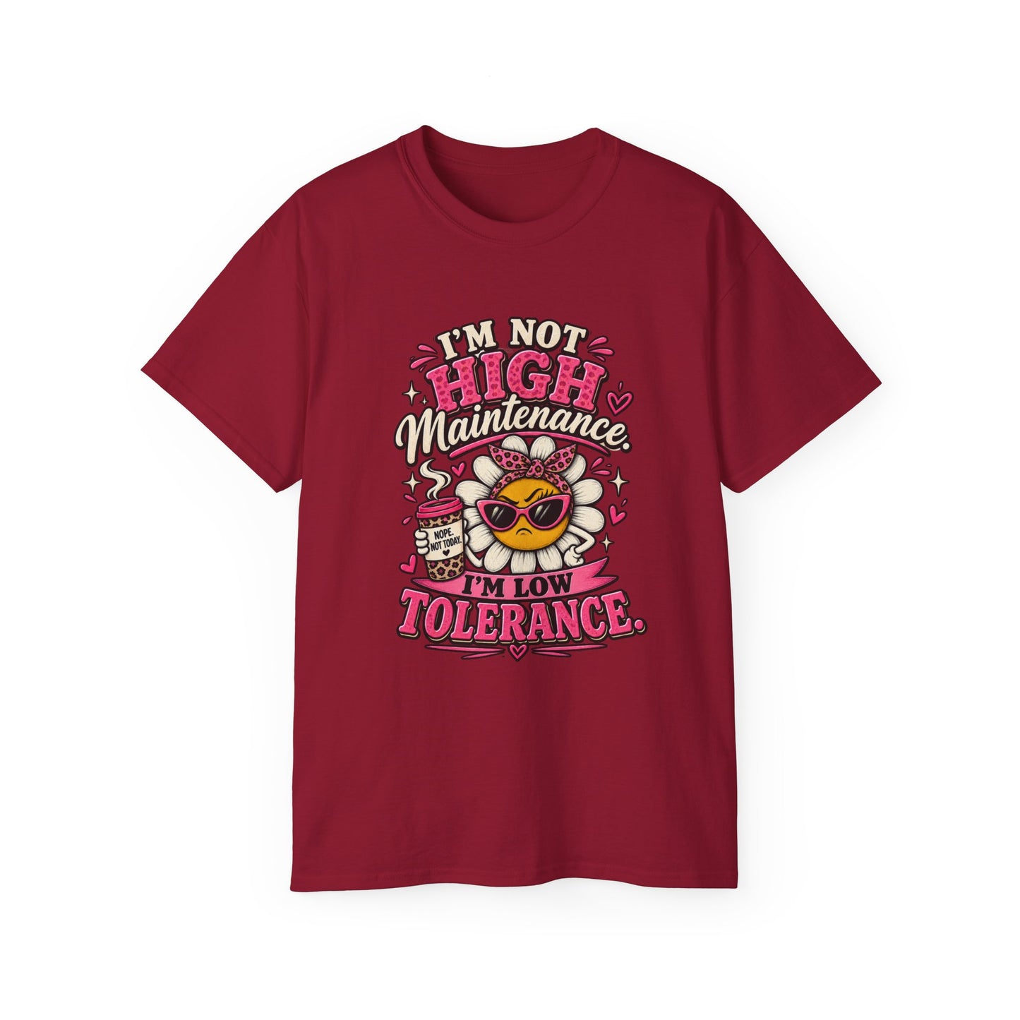 I'm Not High Maintenance I'm Low Tolerance Shirt | Funny Graphic Tee