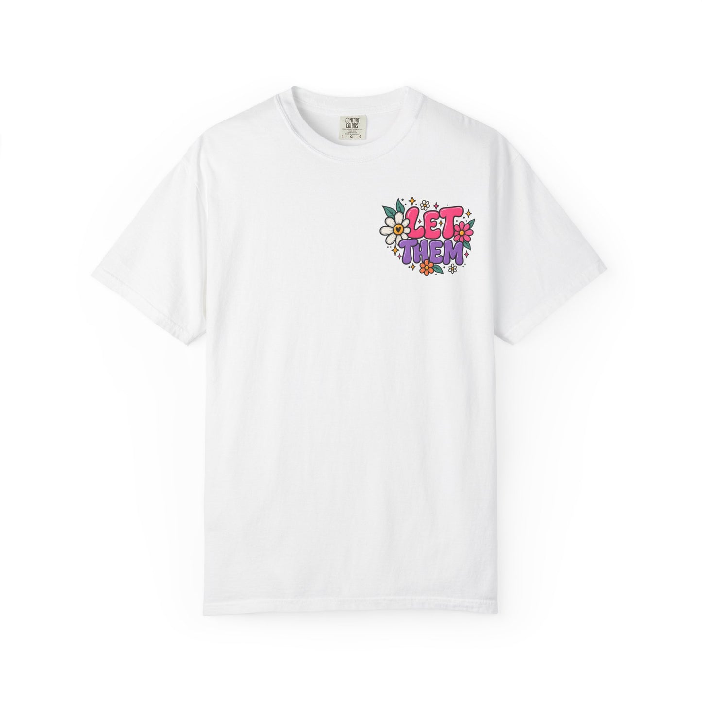 Let Them Judge You — Floral Positive Message T-Shirt