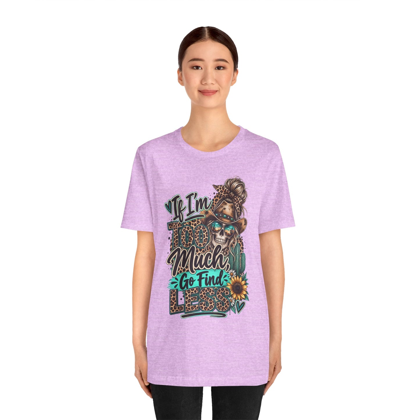 If I’m Too Much Go Find Jesus T-Shirt — Leopard Cowgirl Graphic Tee