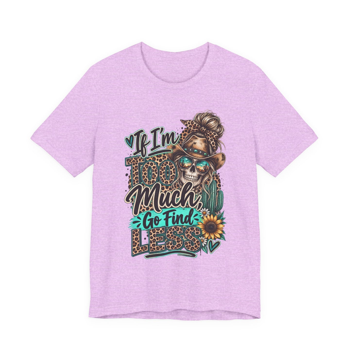 If I’m Too Much Go Find Jesus T-Shirt — Leopard Cowgirl Graphic Tee