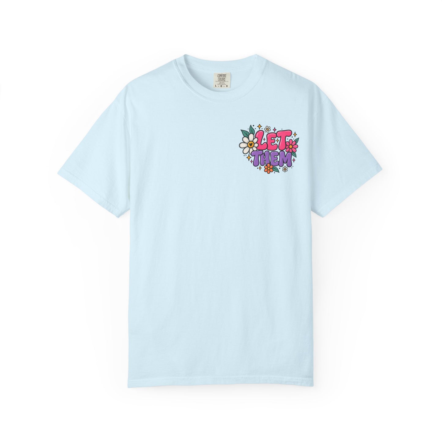 Let Them Judge You — Floral Positive Message T-Shirt