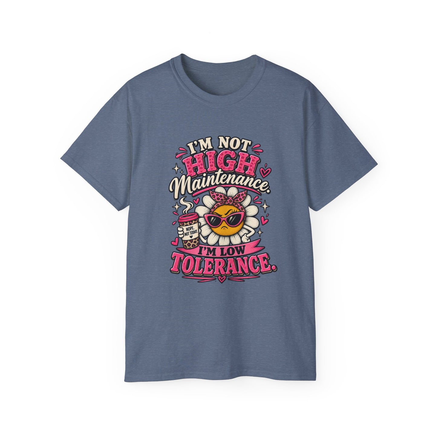 I'm Not High Maintenance I'm Low Tolerance Shirt | Funny Graphic Tee