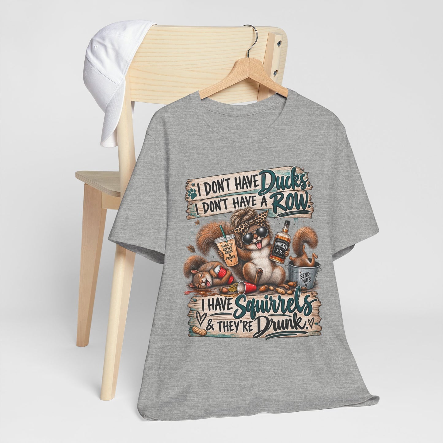 Funny Squirrel Graphic Tee — "I Don't Have Ducks or a Row, I Have Squirrels & They're Drunk"