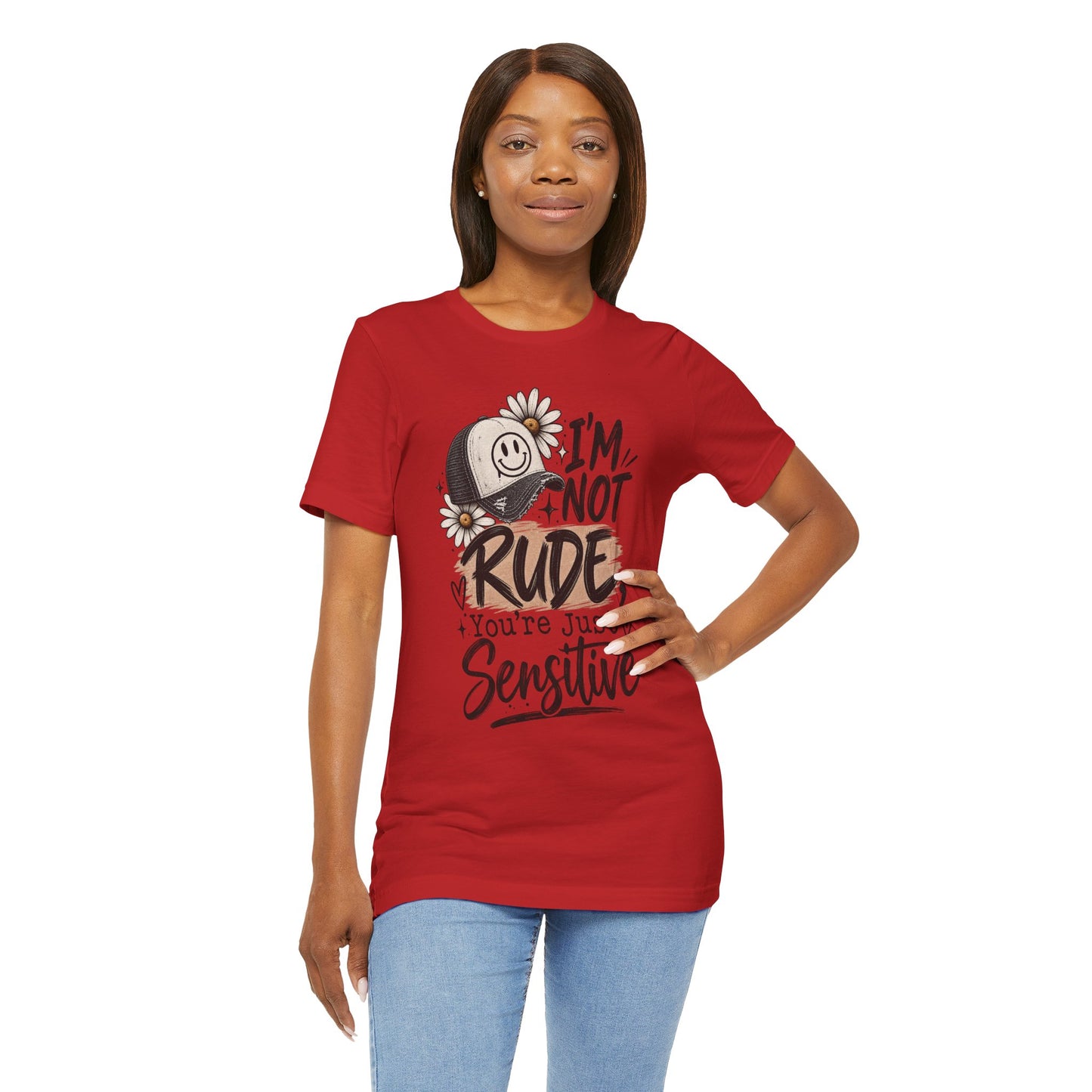 Sensitive Not Rude Tee — Funny Floral Graphic Shirt ("I'm Not Rude, You're Just Sensitive")