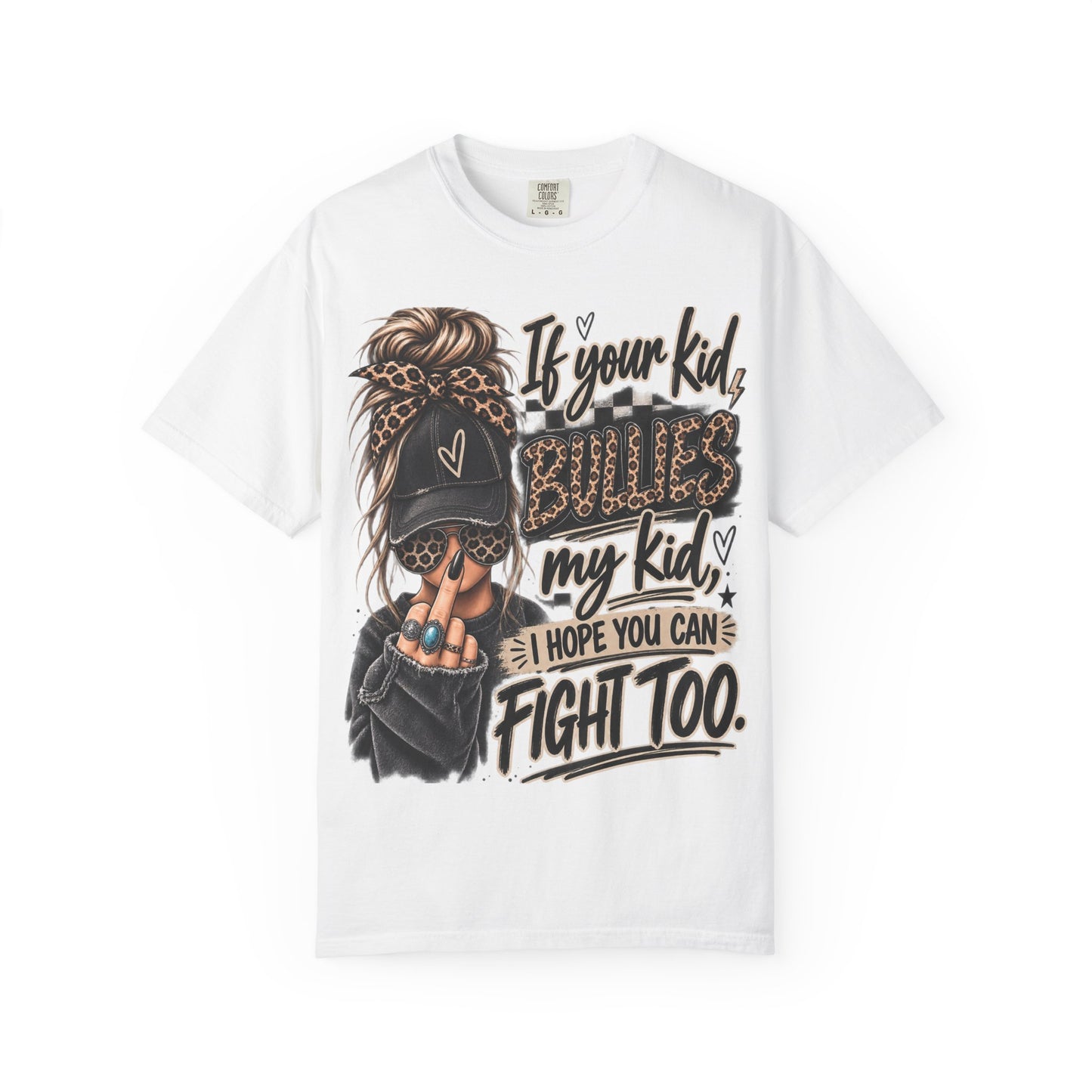 T-Shirt — “If Your Kid Bulies My Kid I Hope You Can Fight Too” Bold Mom Anti-Bullying Tee