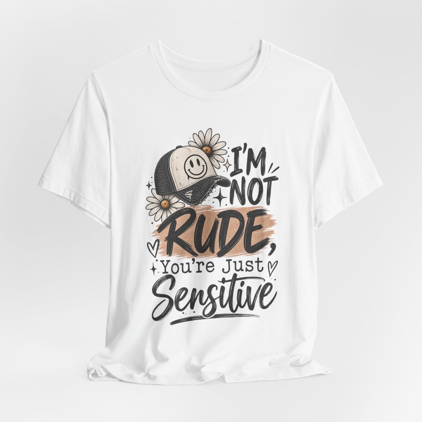 Sensitive Not Rude Tee — Funny Floral Graphic Shirt ("I'm Not Rude, You're Just Sensitive")