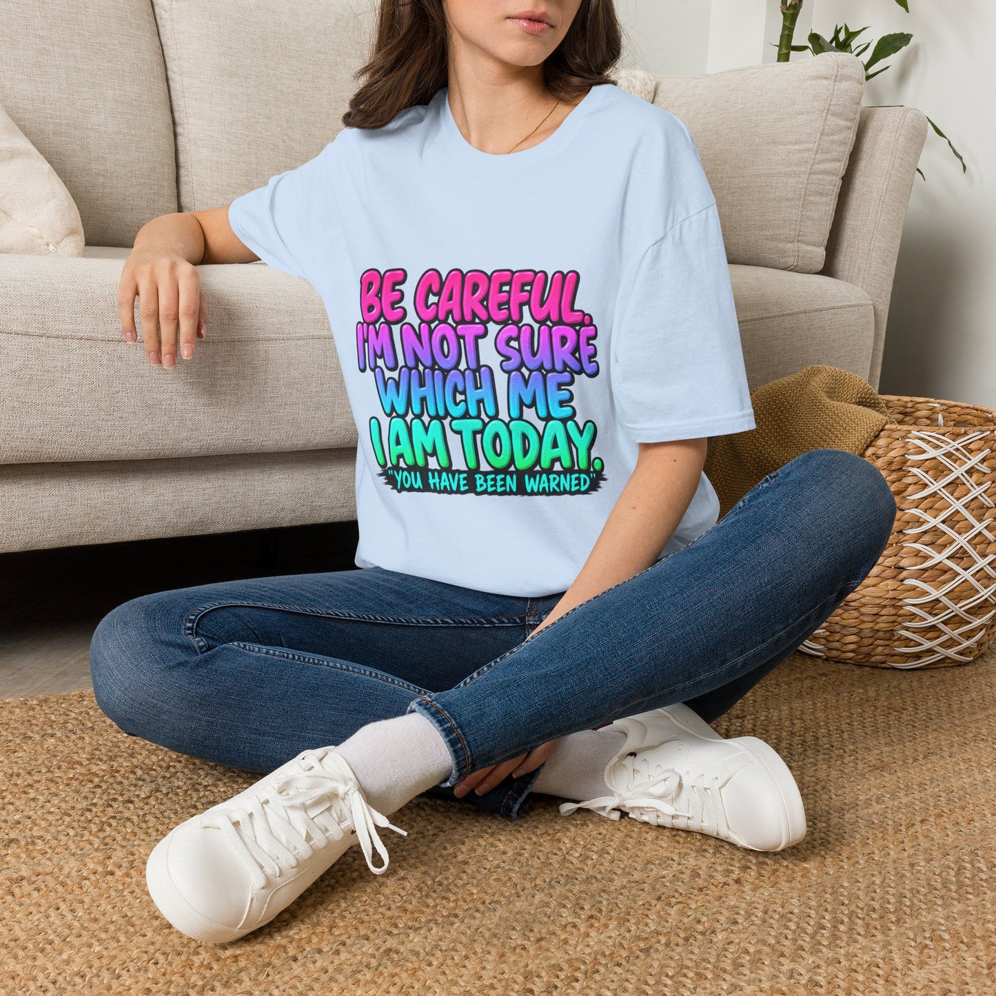 Be Careful I'm Not Sure Which Me I Am Today T-Shirt