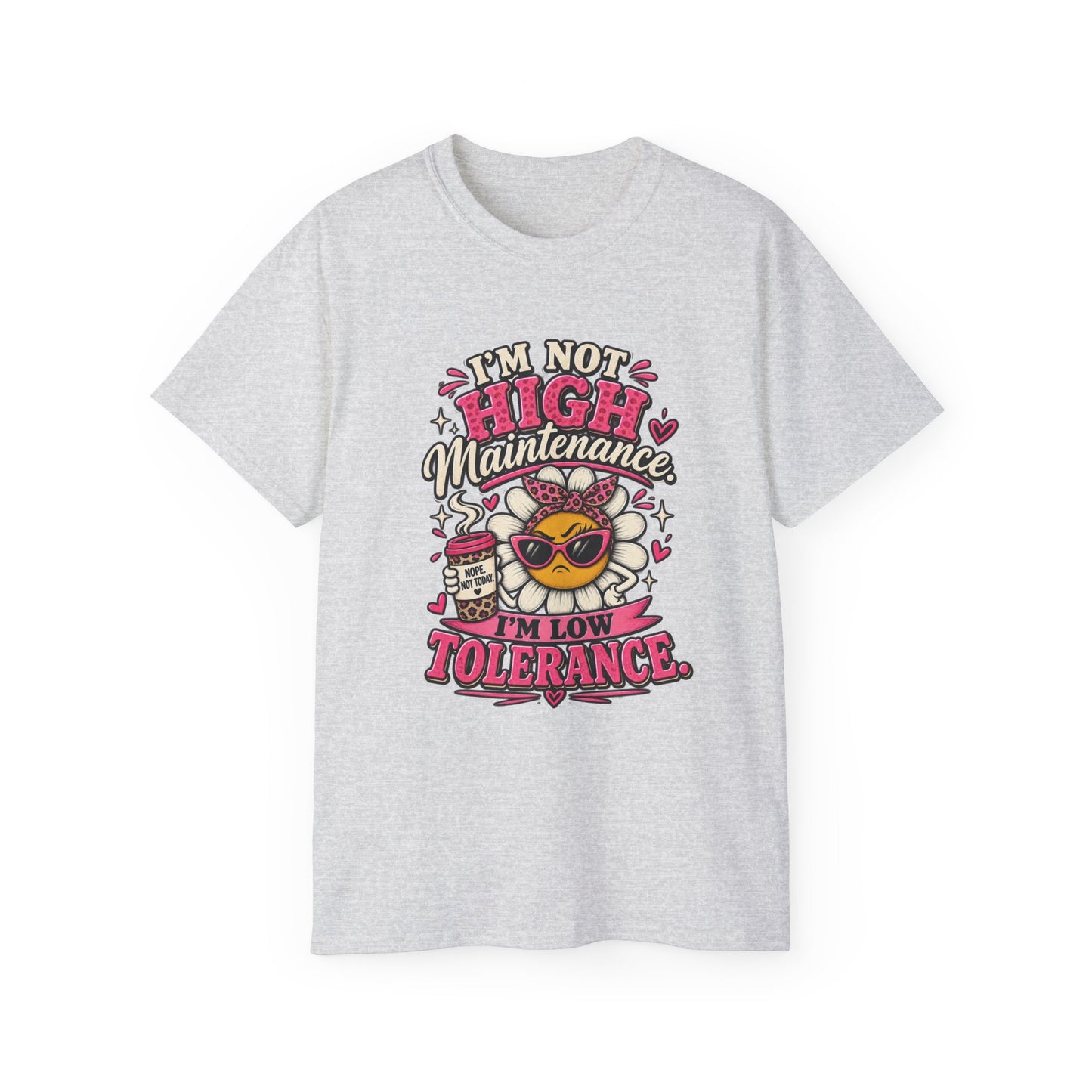 I'm Not High Maintenance I'm Low Tolerance Shirt | Funny Graphic Tee