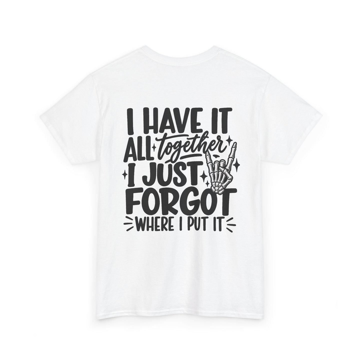 Mom Life T-Shirt — “I Have It All Together I Just Forgot Where I Put It” Funny Mom Tee