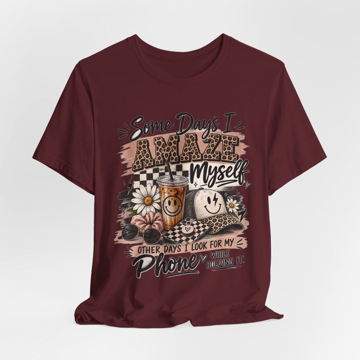 Some Days I Amaze Myself T-Shirt – Funny Coffee & Phone Graphic Tee