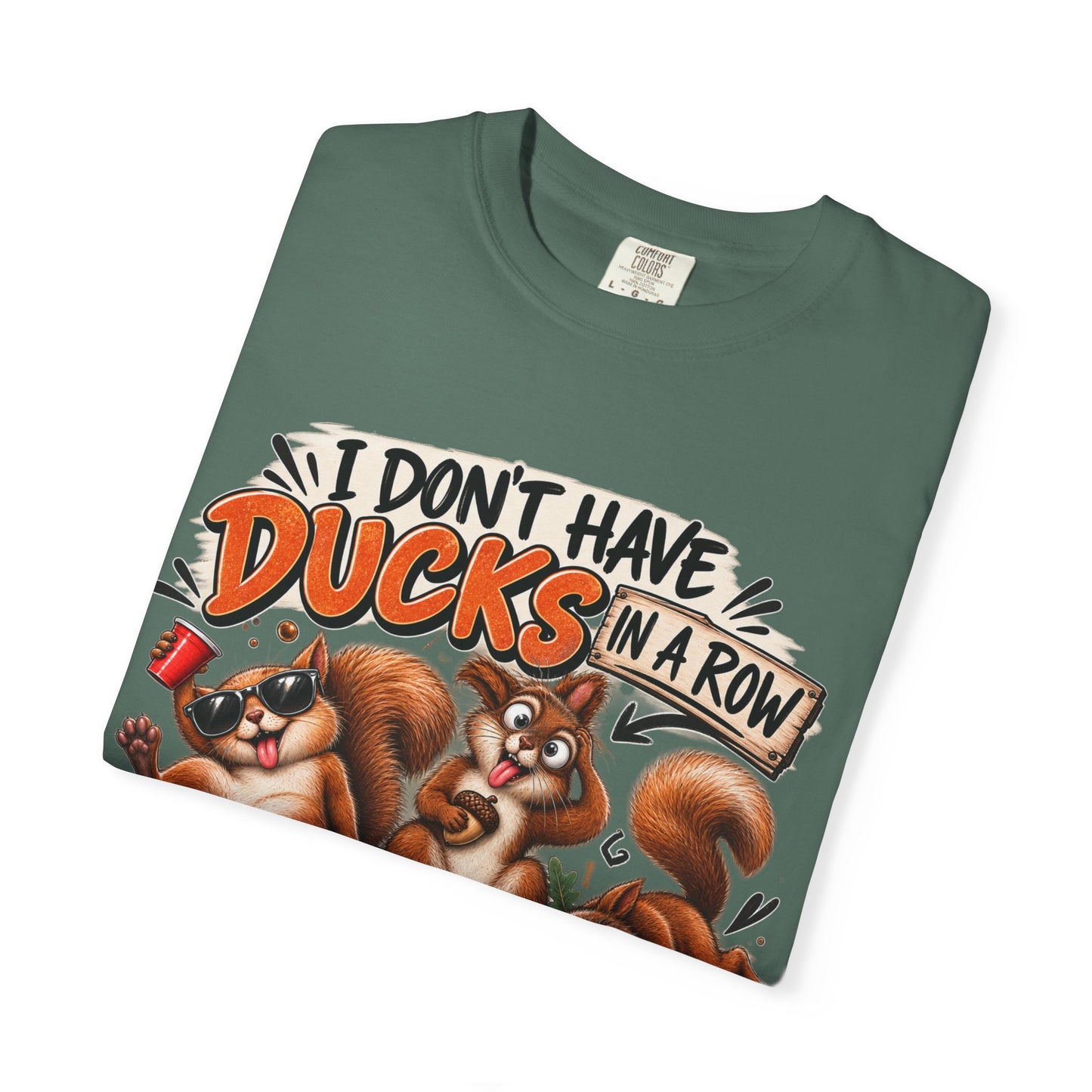 "I Don’t Have Ducks… I Have Squirrels & They’re Drunk" Graphic Tee