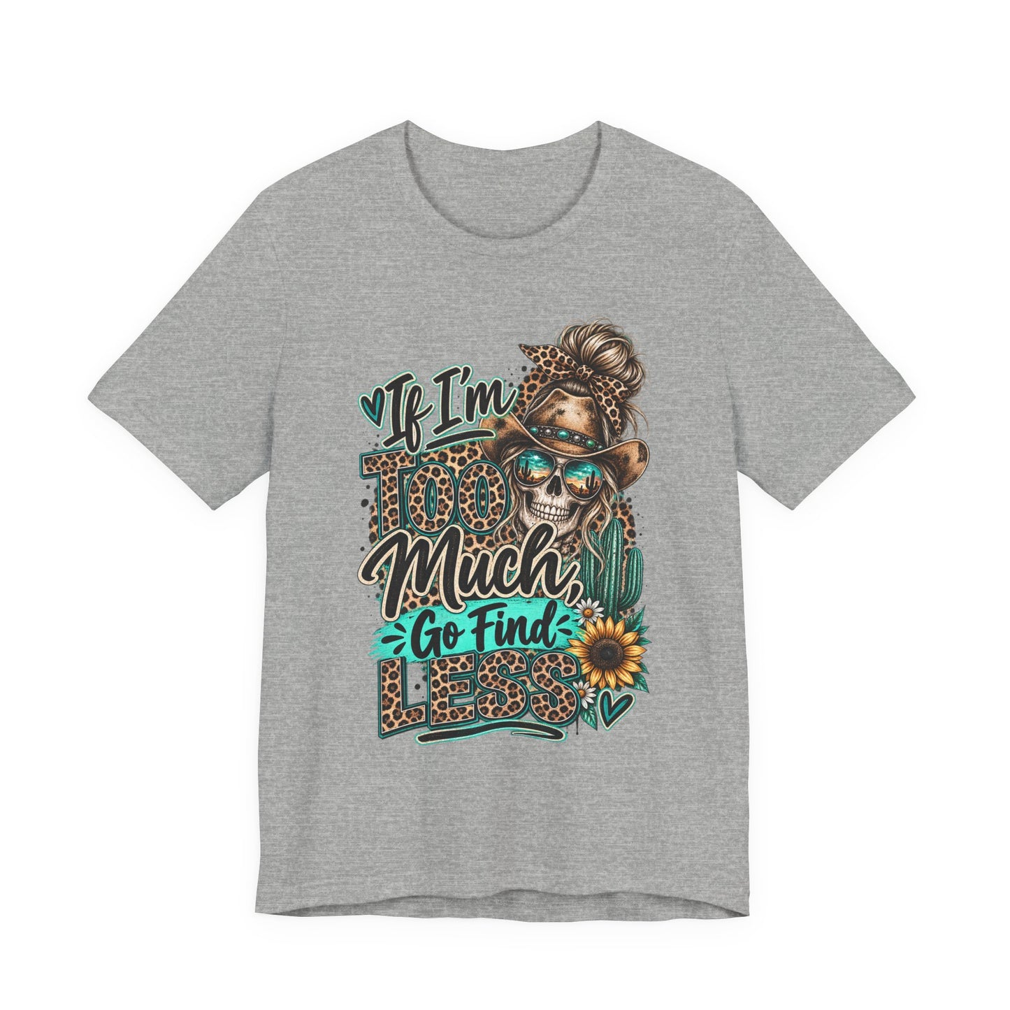 If I’m Too Much Go Find Jesus T-Shirt — Leopard Cowgirl Graphic Tee