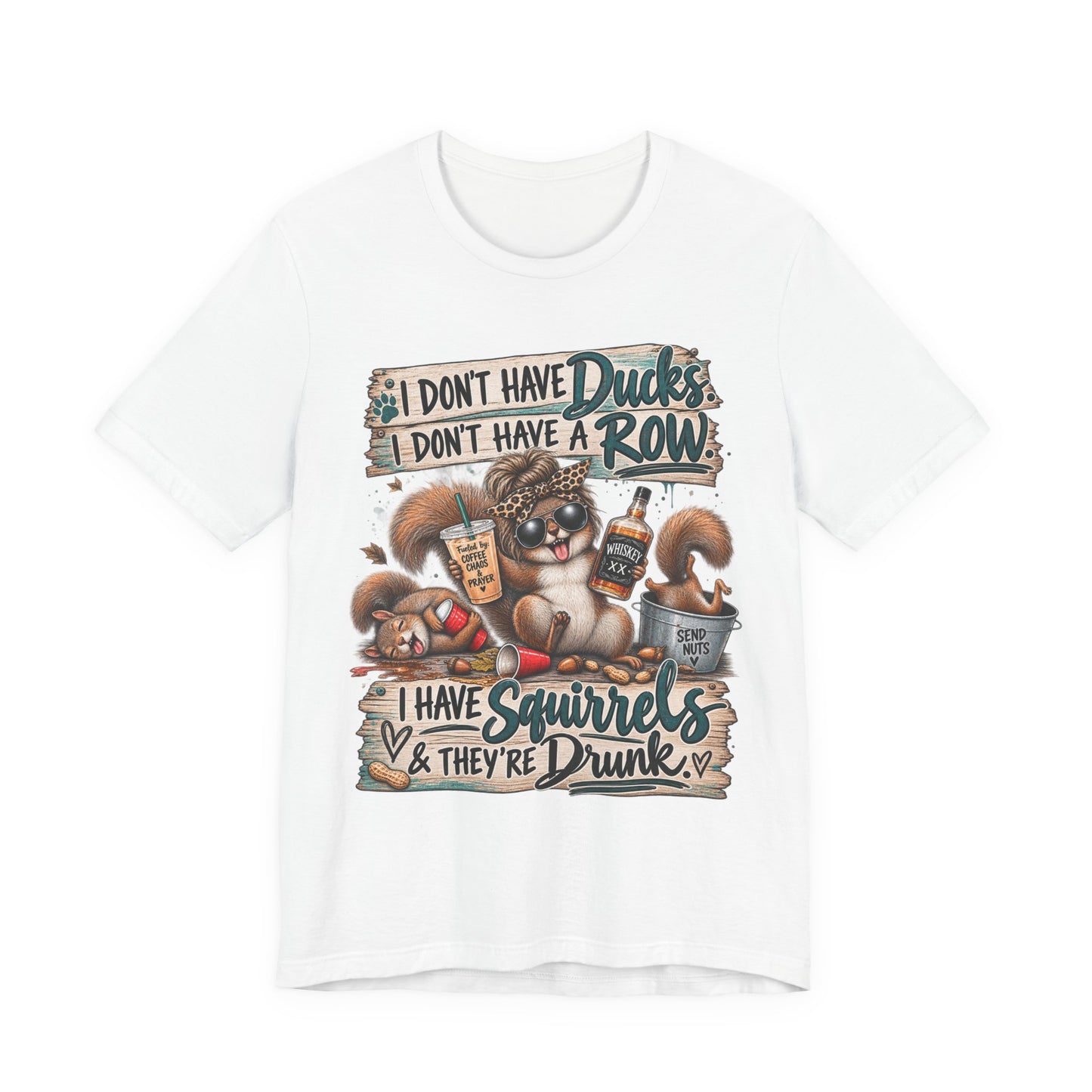 Funny Squirrel Graphic Tee — "I Don't Have Ducks or a Row, I Have Squirrels & They're Drunk"