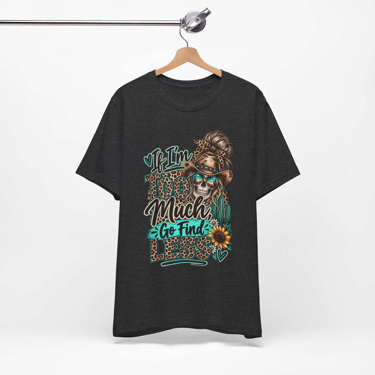 If I’m Too Much Go Find Jesus T-Shirt — Leopard Cowgirl Graphic Tee
