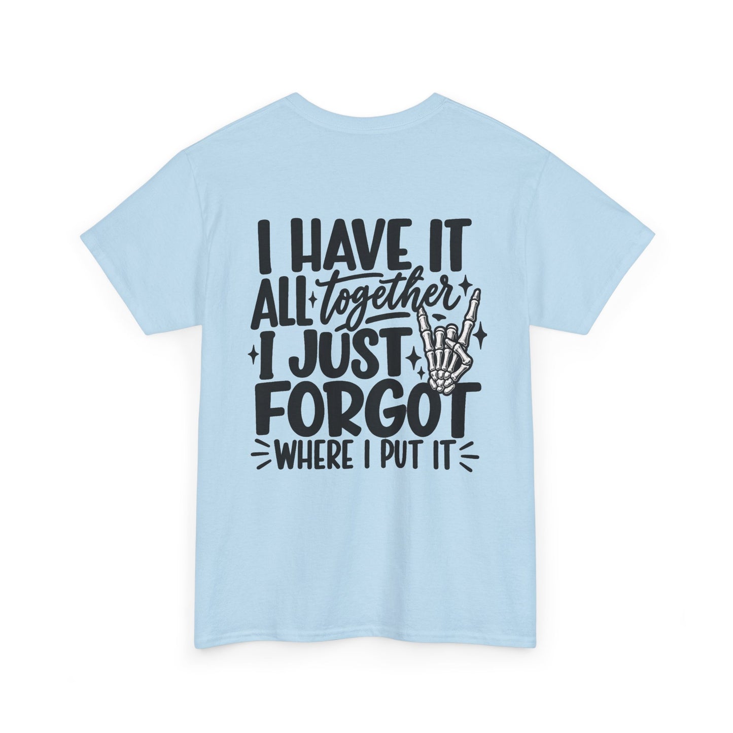 Mom Life T-Shirt — “I Have It All Together I Just Forgot Where I Put It” Funny Mom Tee