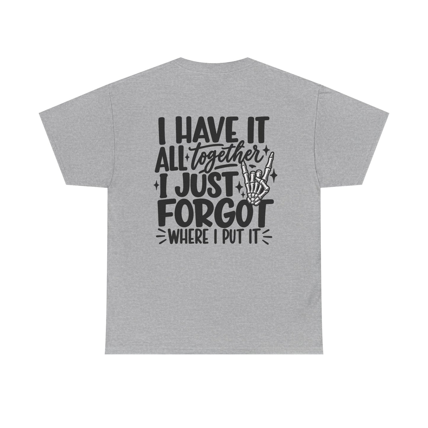 Mom Life T-Shirt — “I Have It All Together I Just Forgot Where I Put It” Funny Mom Tee