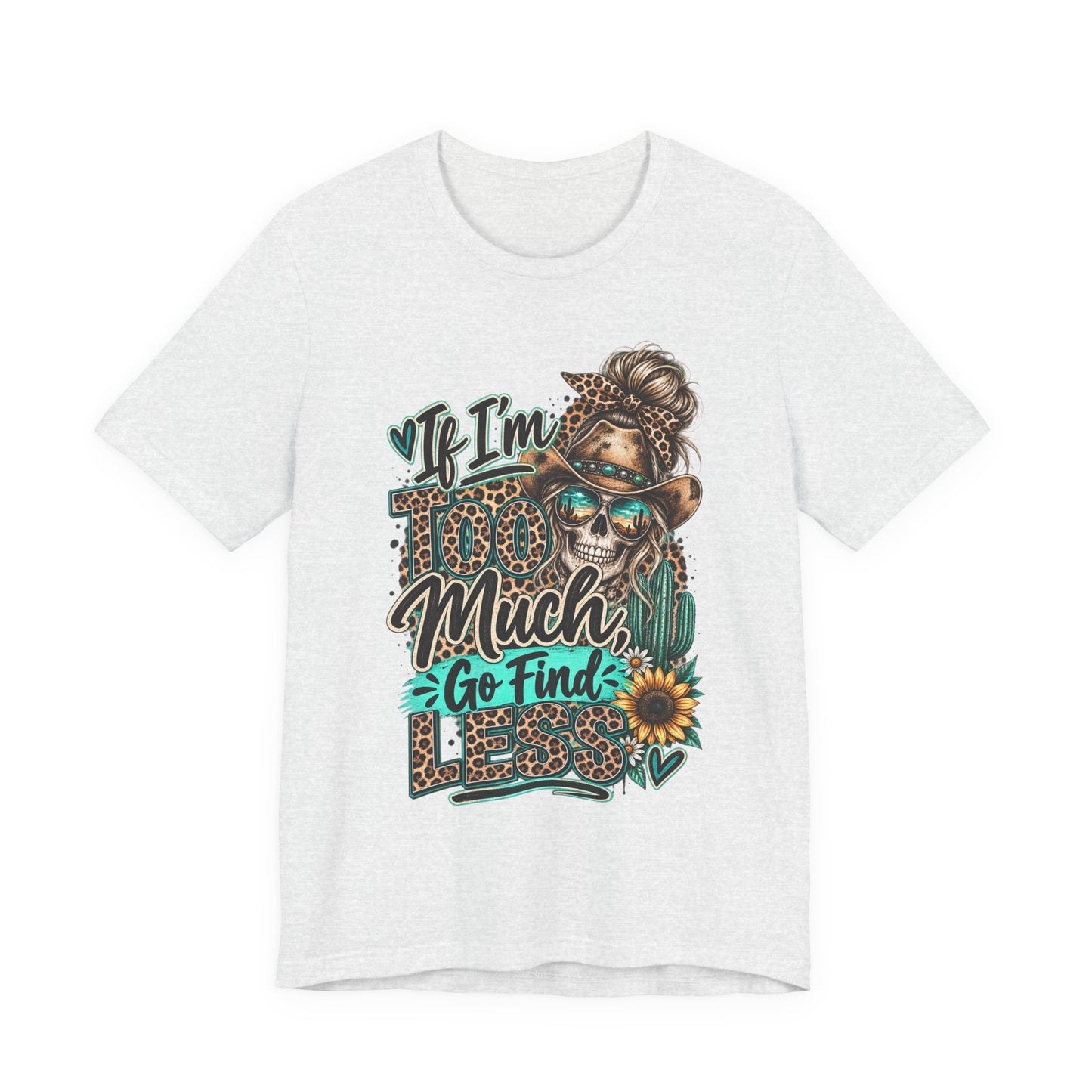 If I’m Too Much Go Find Jesus T-Shirt — Leopard Cowgirl Graphic Tee