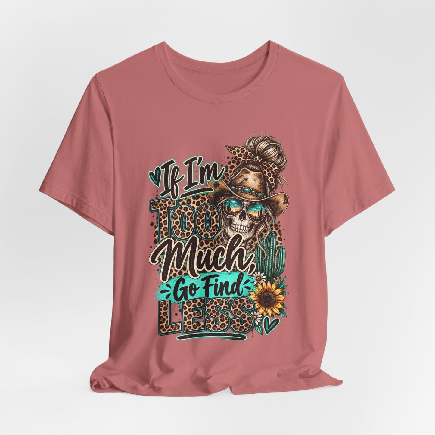 If I’m Too Much Go Find Jesus T-Shirt — Leopard Cowgirl Graphic Tee