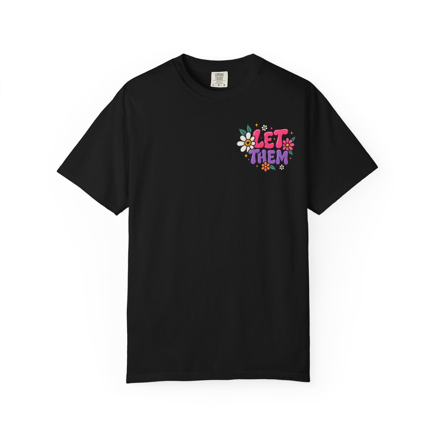 Let Them Judge You — Floral Positive Message T-Shirt