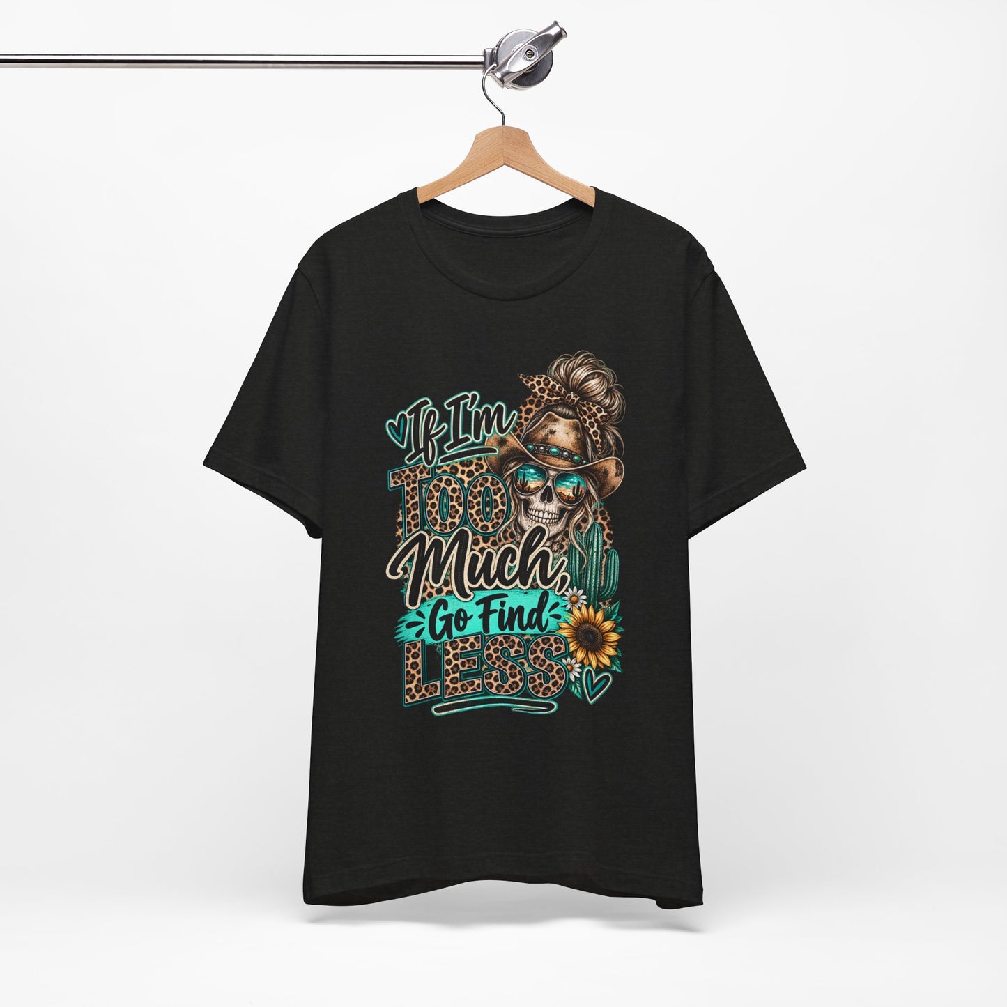 If I’m Too Much Go Find Jesus T-Shirt — Leopard Cowgirl Graphic Tee