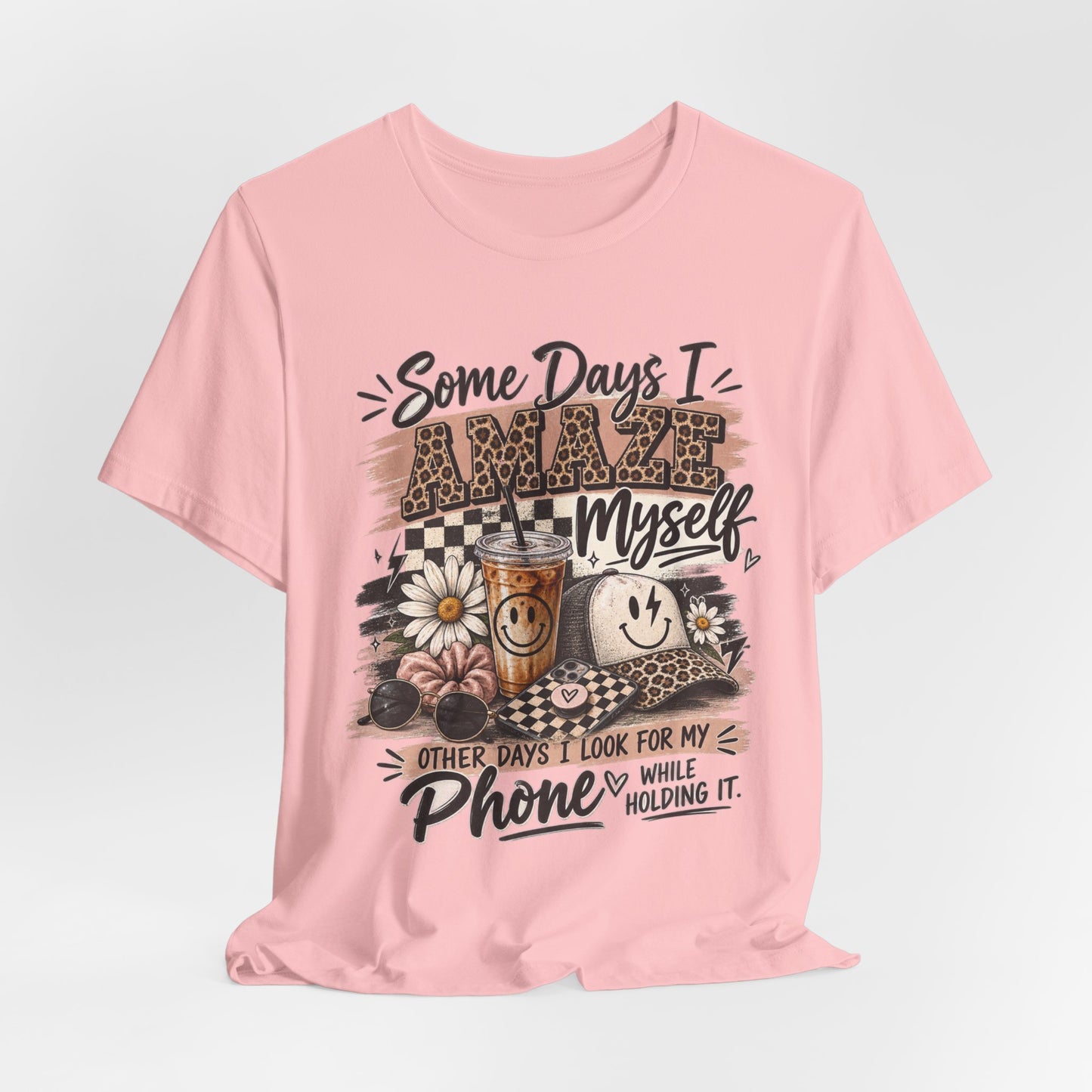 Some Days I Amaze Myself T-Shirt – Funny Coffee & Phone Graphic Tee