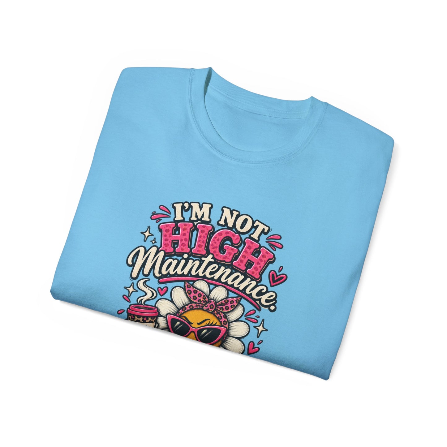 I'm Not High Maintenance I'm Low Tolerance Shirt | Funny Graphic Tee