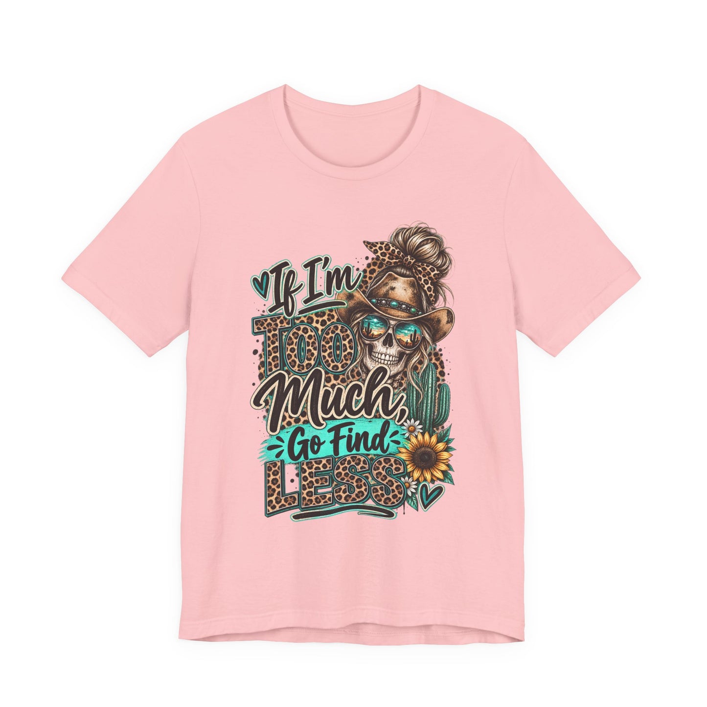 If I’m Too Much Go Find Jesus T-Shirt — Leopard Cowgirl Graphic Tee