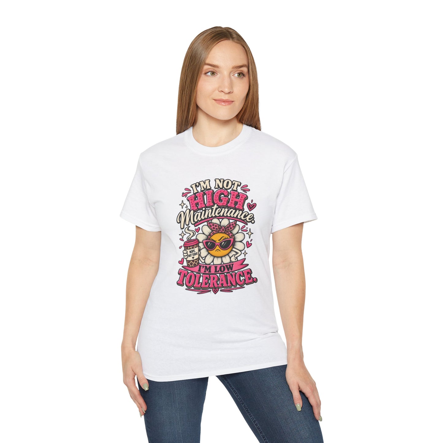 I'm Not High Maintenance I'm Low Tolerance Shirt | Funny Graphic Tee
