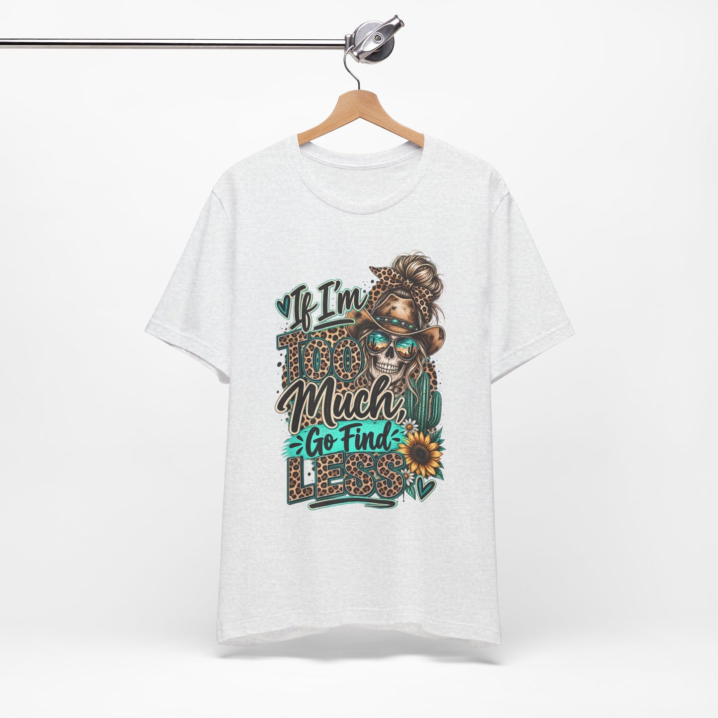If I’m Too Much Go Find Jesus T-Shirt — Leopard Cowgirl Graphic Tee