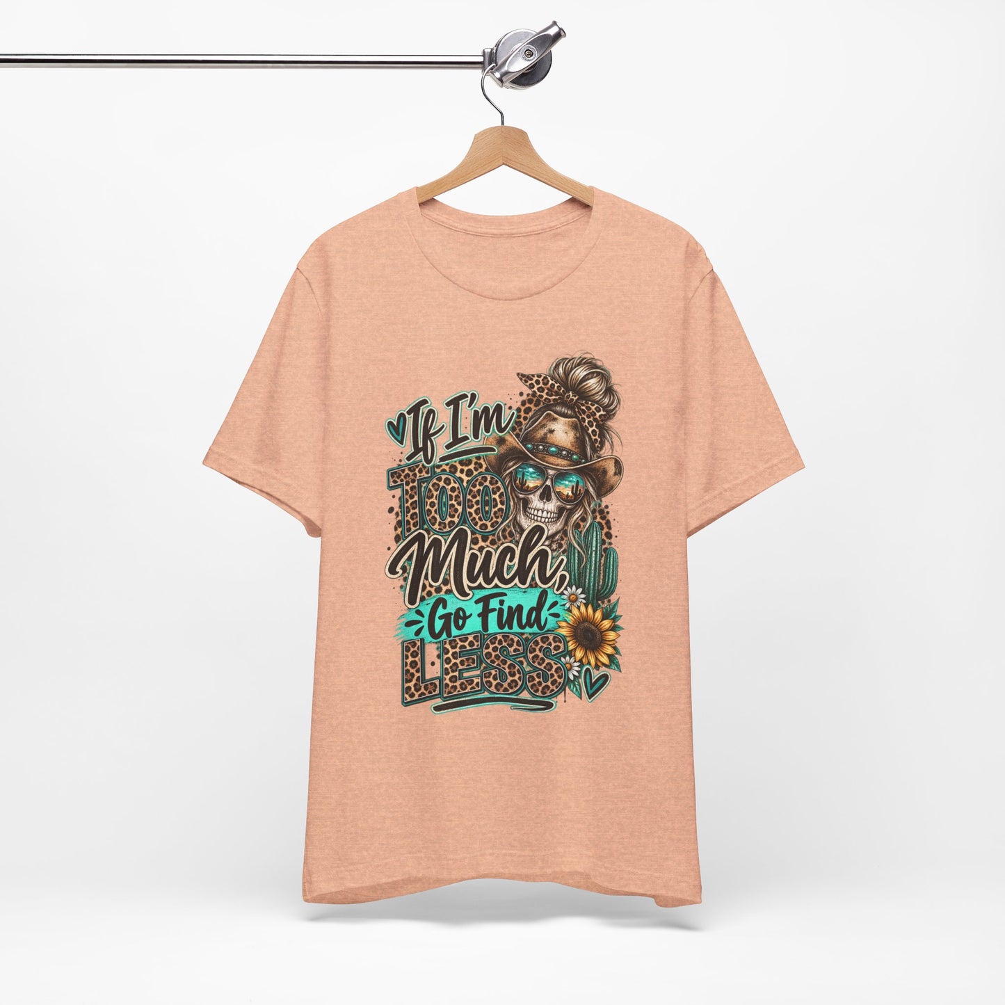 If I’m Too Much Go Find Jesus T-Shirt — Leopard Cowgirl Graphic Tee