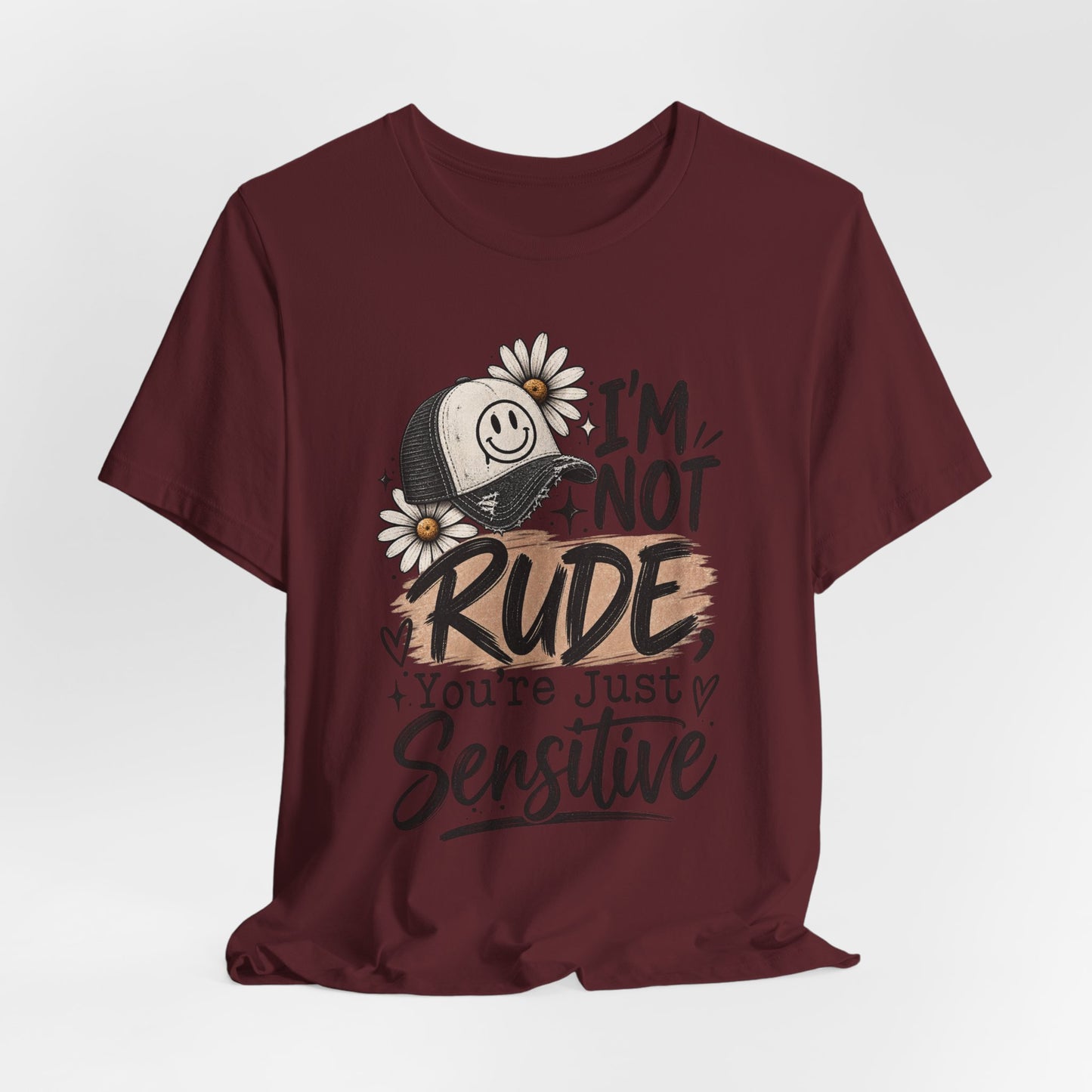 Sensitive Not Rude Tee — Funny Floral Graphic Shirt ("I'm Not Rude, You're Just Sensitive")