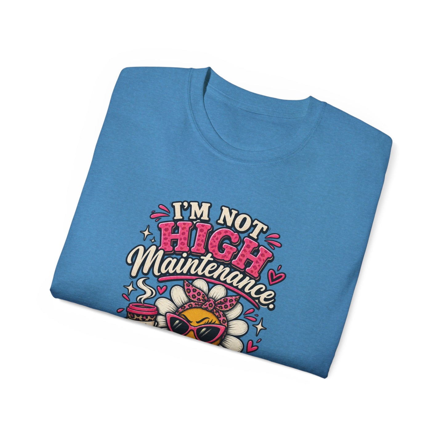 I'm Not High Maintenance I'm Low Tolerance Shirt | Funny Graphic Tee