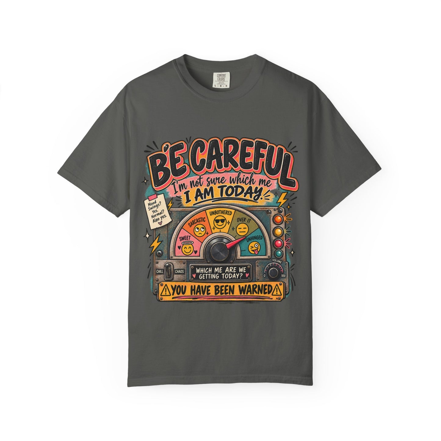 Be Careful I’m Not Sure Which Me I Am Today Graphic Tee