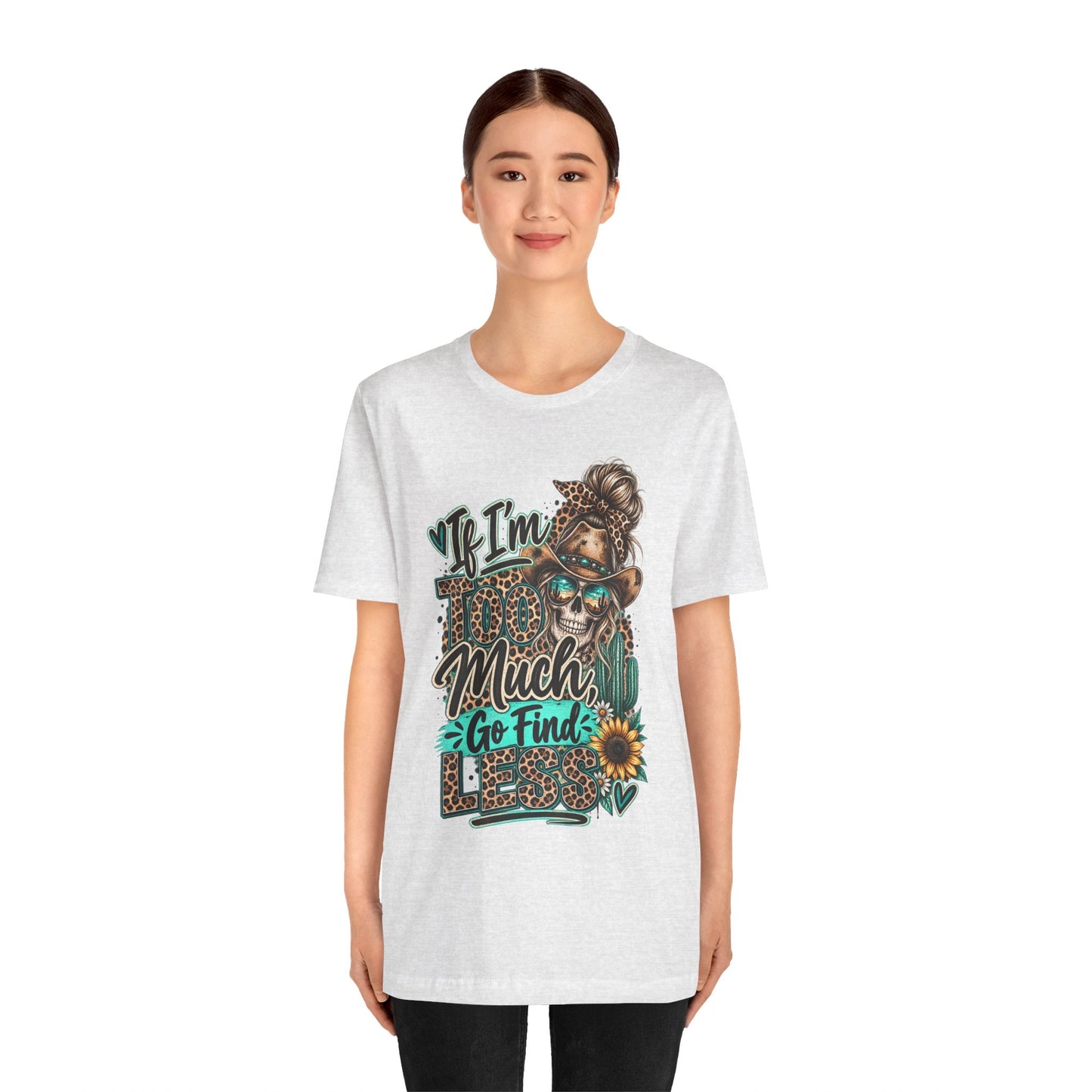 If I’m Too Much Go Find Jesus T-Shirt — Leopard Cowgirl Graphic Tee