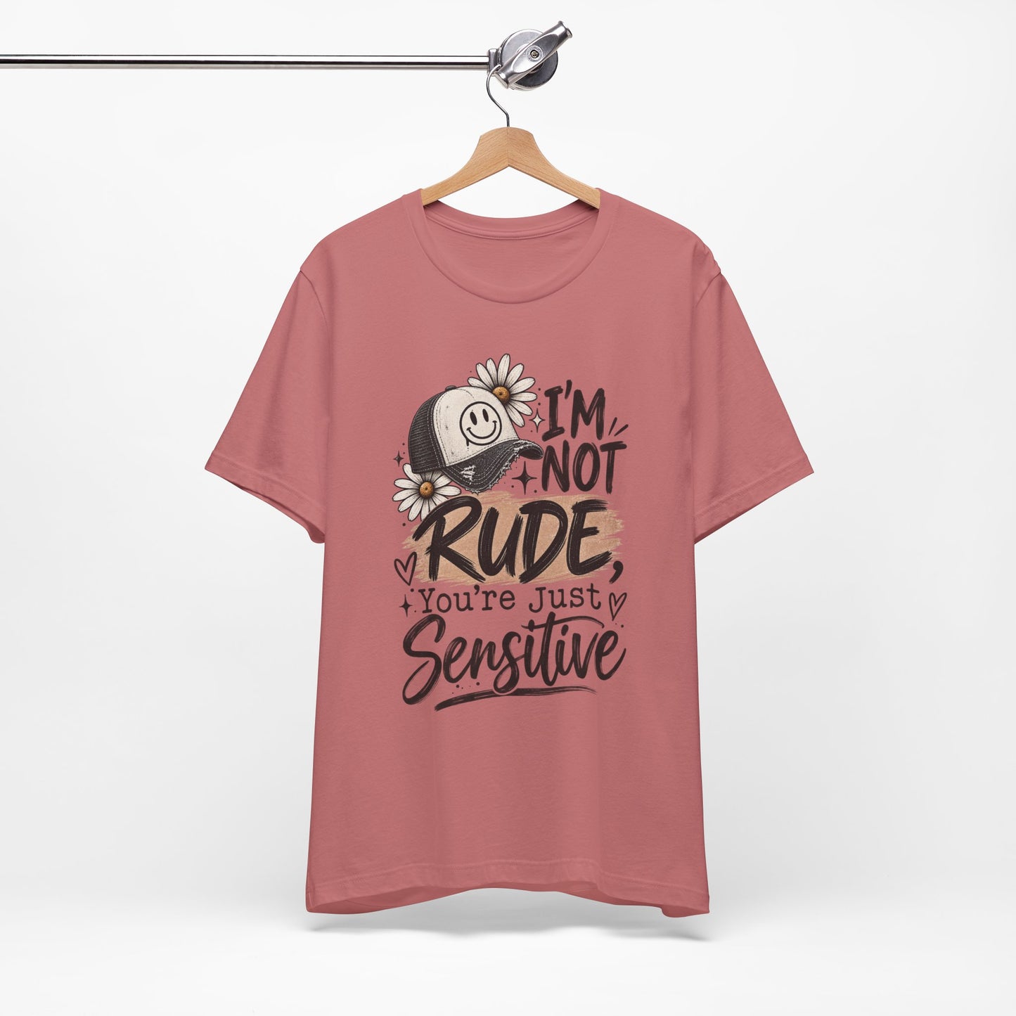 Sensitive Not Rude Tee — Funny Floral Graphic Shirt ("I'm Not Rude, You're Just Sensitive")