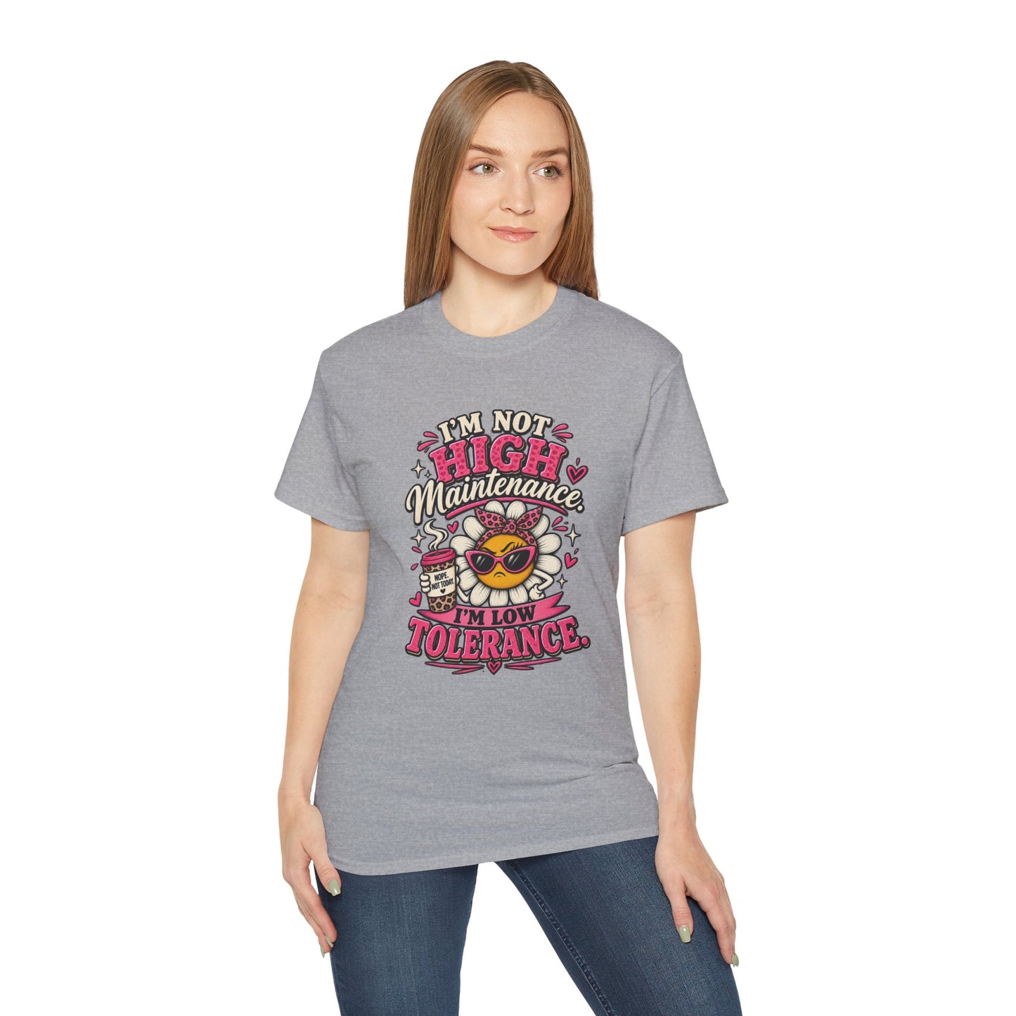 I'm Not High Maintenance I'm Low Tolerance Shirt | Funny Graphic Tee