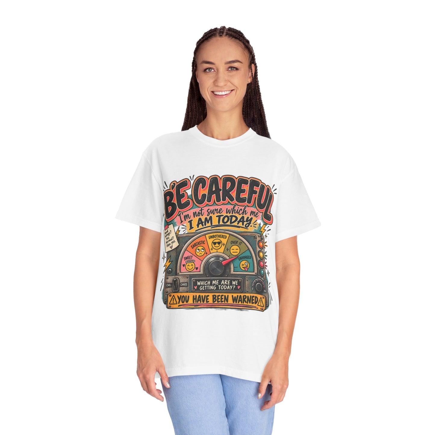 Be Careful I’m Not Sure Which Me I Am Today Graphic Tee