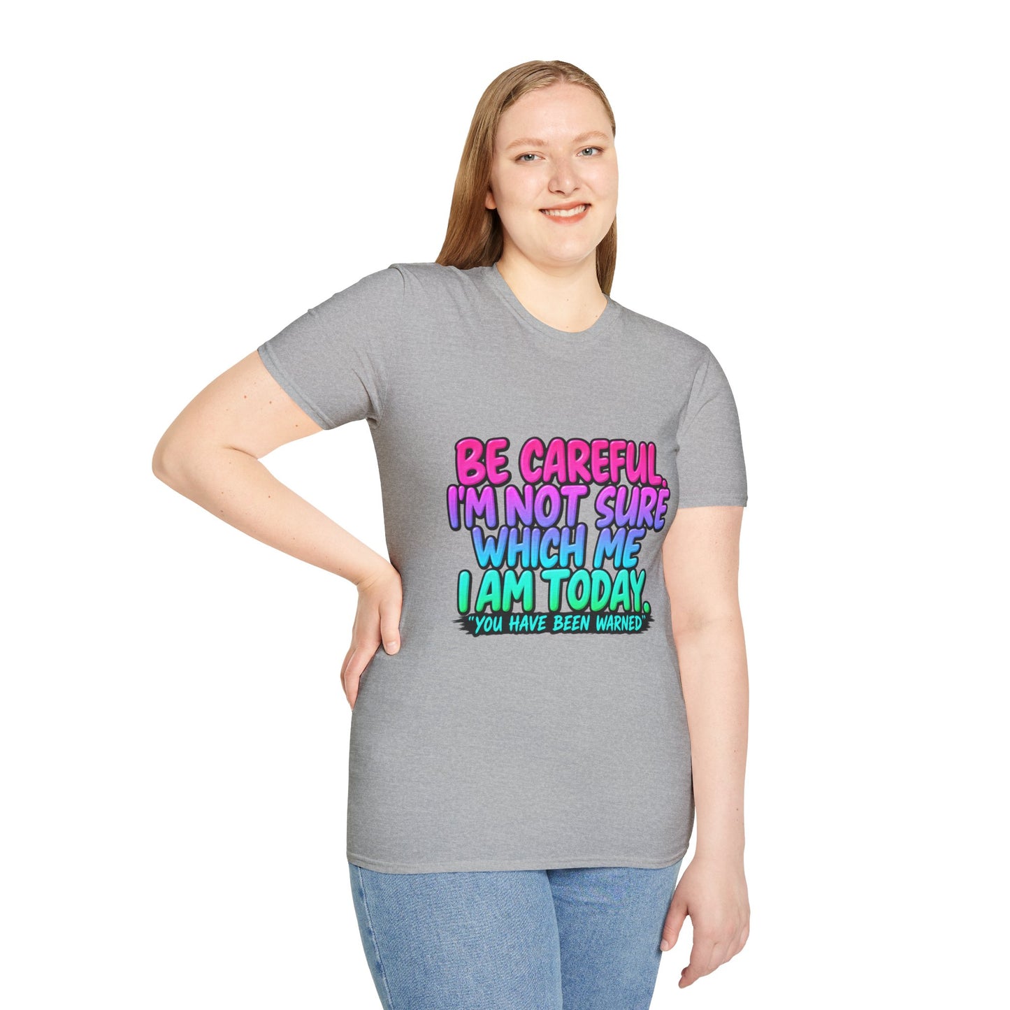 Be Careful I'm Not Sure Which Me I Am Today T-Shirt