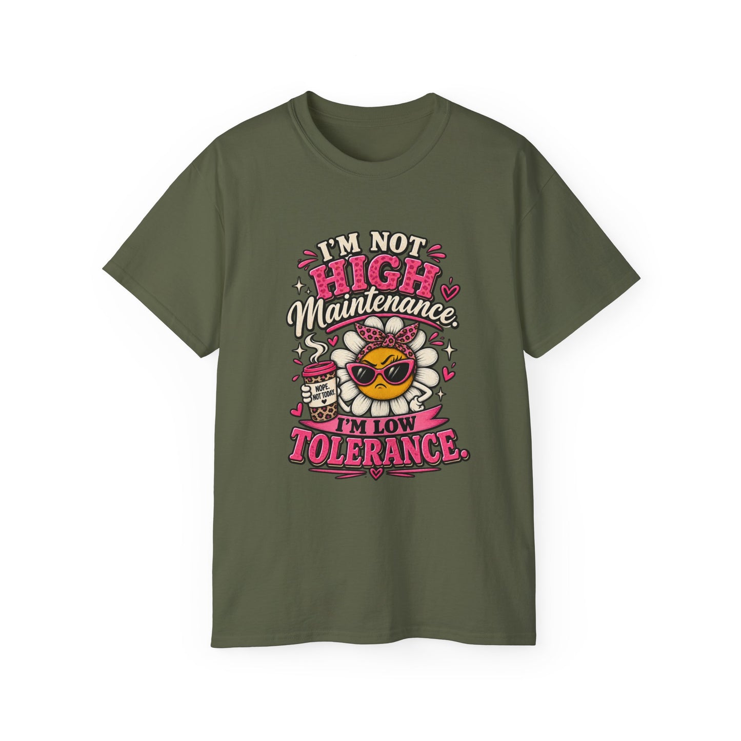 I'm Not High Maintenance I'm Low Tolerance Shirt | Funny Graphic Tee