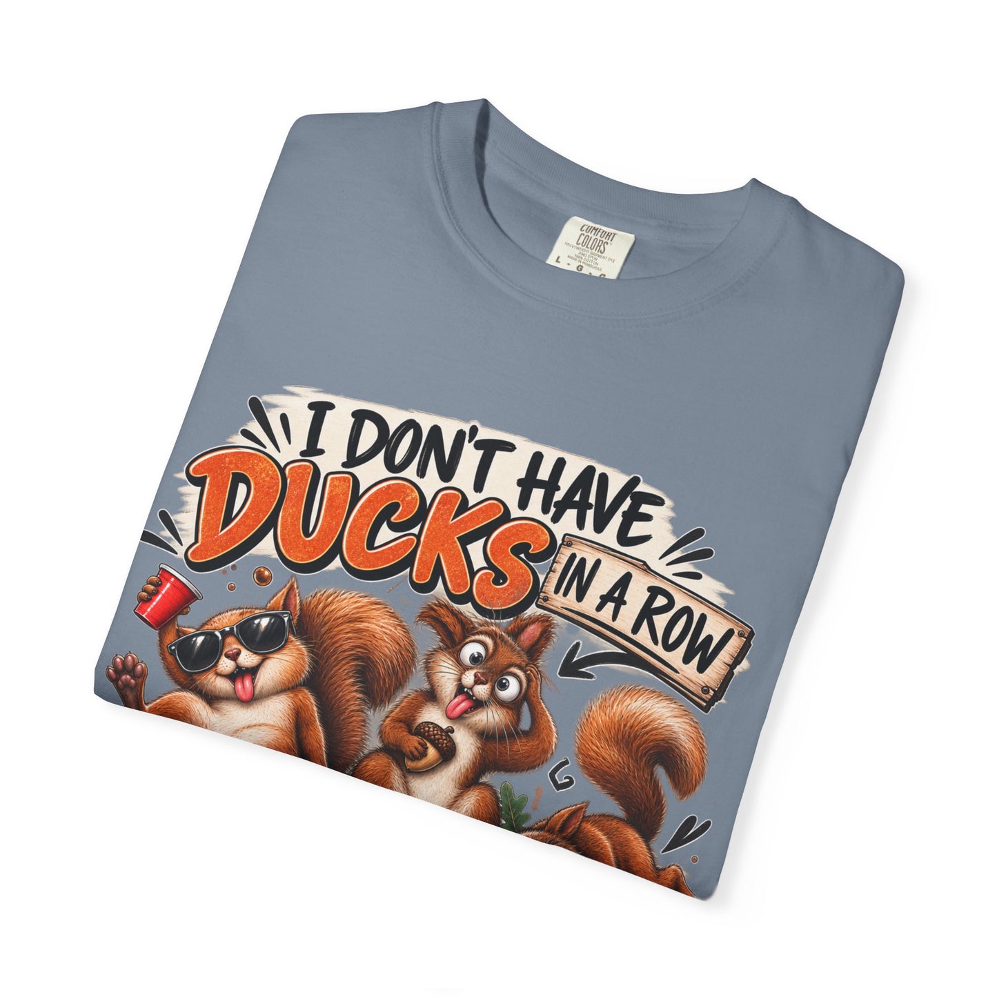"I Don’t Have Ducks… I Have Squirrels & They’re Drunk" Graphic Tee