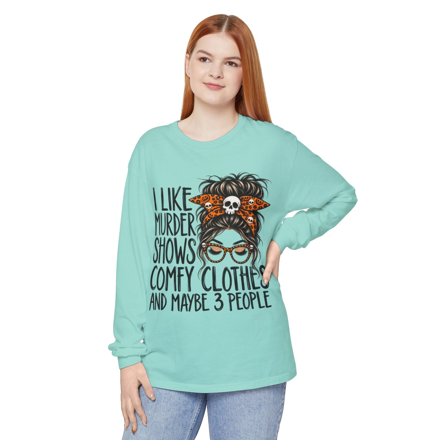 Long Sleeve Tee — I Like Murder Shows, Comfy Clothes & Maybe 3 People Graphic