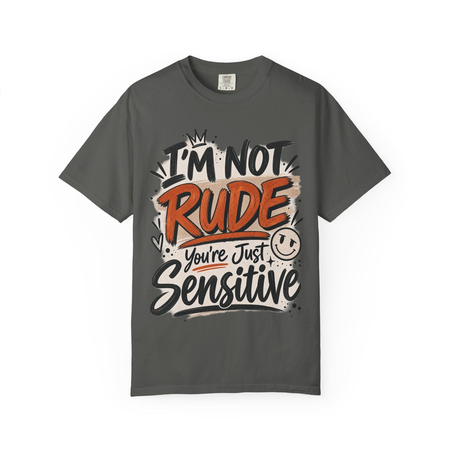 I’m Not Rude You’re Just Sensitive Graphic Tee – Sarcastic Shirt