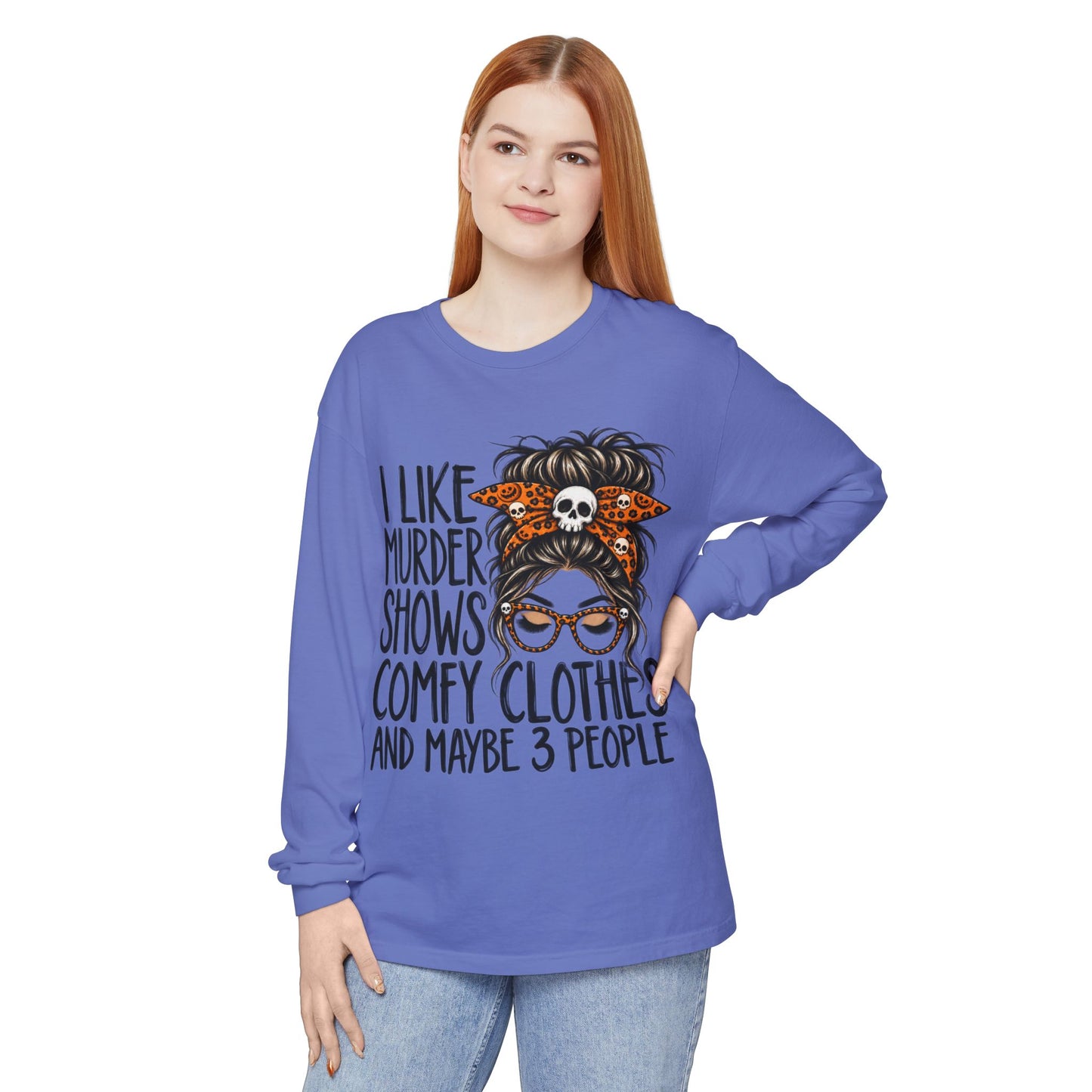 Long Sleeve Tee — I Like Murder Shows, Comfy Clothes & Maybe 3 People Graphic