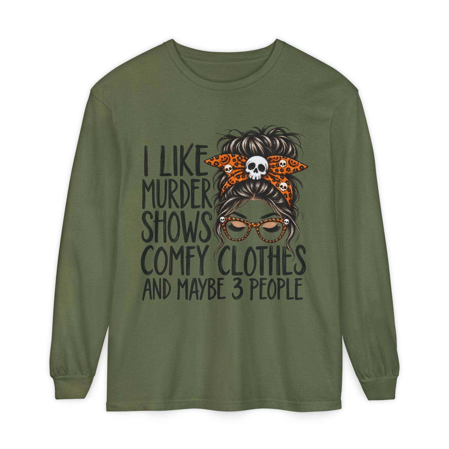 Long Sleeve Tee — I Like Murder Shows, Comfy Clothes & Maybe 3 People Graphic