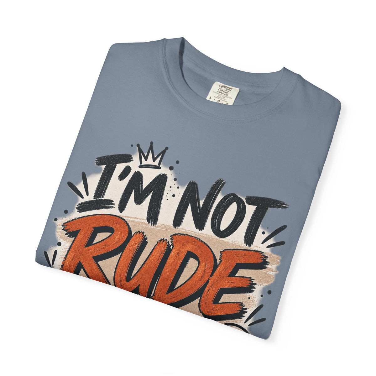I’m Not Rude You’re Just Sensitive Graphic Tee – Sarcastic Shirt