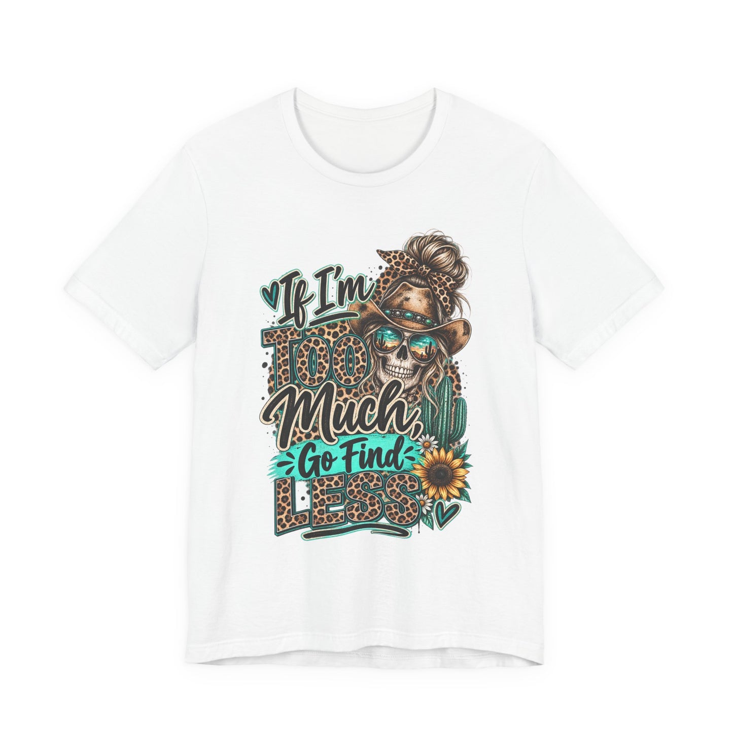 If I’m Too Much Go Find Jesus T-Shirt — Leopard Cowgirl Graphic Tee