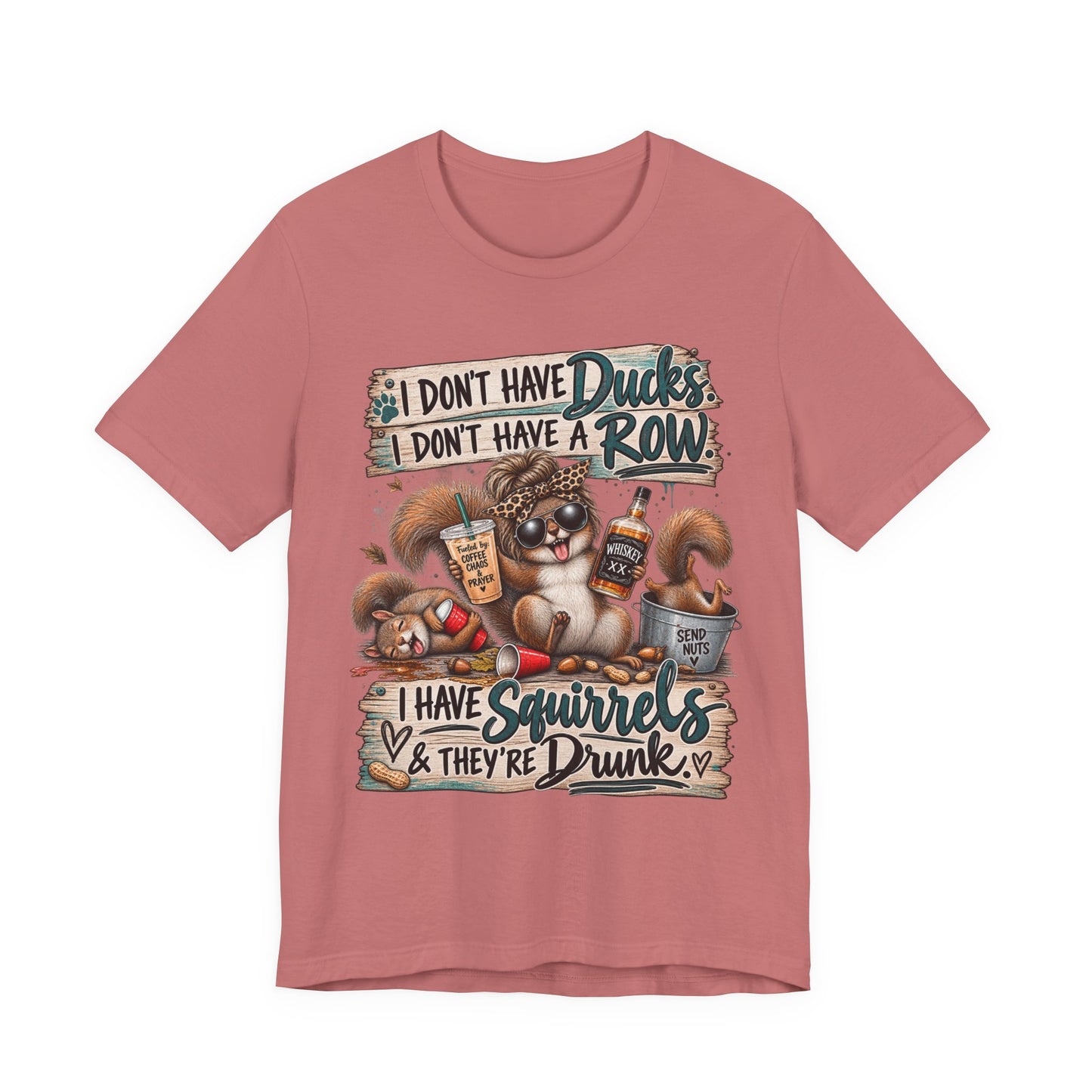 Funny Squirrel Graphic Tee — "I Don't Have Ducks or a Row, I Have Squirrels & They're Drunk"
