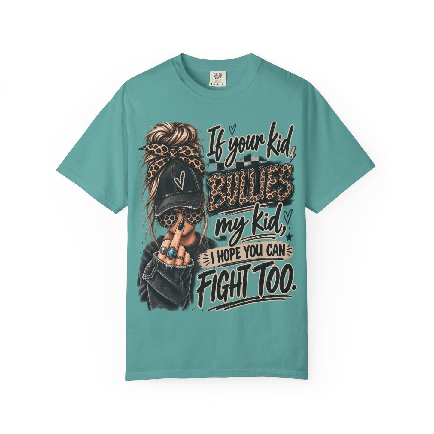 T-Shirt — “If Your Kid Bulies My Kid I Hope You Can Fight Too” Bold Mom Anti-Bullying Tee