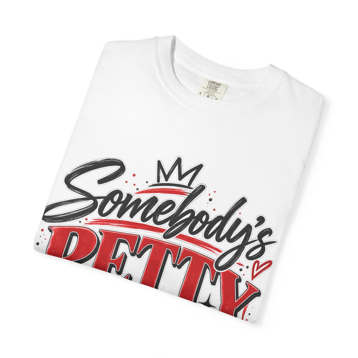 Somebody’s Petty Ass Baby Mama Graphic Tee – Funny Mom Shirt