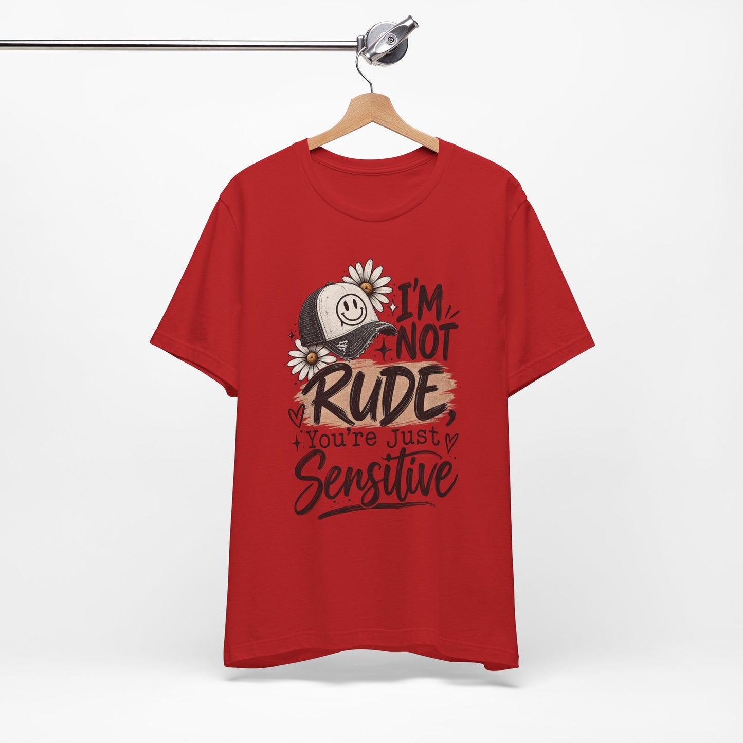 Sensitive Not Rude Tee — Funny Floral Graphic Shirt ("I'm Not Rude, You're Just Sensitive")